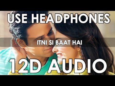 arijit-singh---itni-si-baat-hai-|-azhar-|-(12d-audio-better-than-8d,10d)-orignal-voice