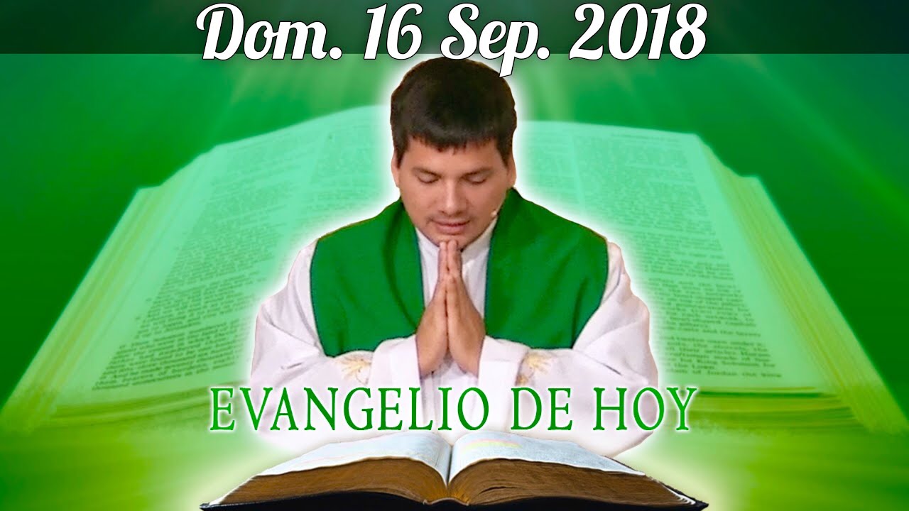 Evangelio de Hoy Domingo 16 de septiembre de 2018 - Padre Marcos Galvis cristiano felicio