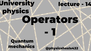 operators in quantum mechanics - 1