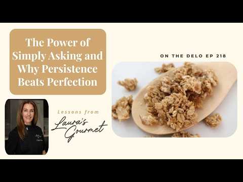 The Power of Simply Asking & Why Persistence Beats Perfection | Lessons from Laura's Gourmet EP 218