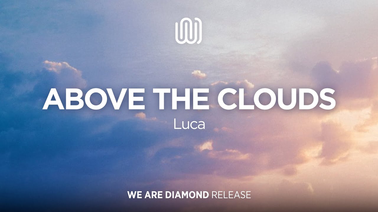 Luca - Above the Clouds - YouTube