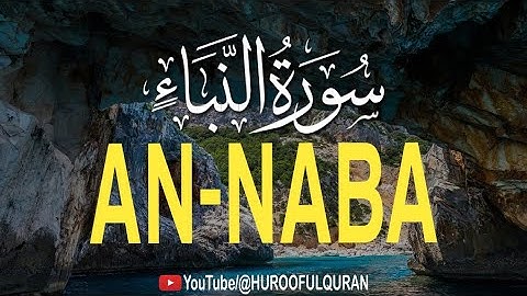 Heal your Soul - Surah An-Naba (the tidings) سورة النبأ | Surah An-Naba (The Announcement)Full