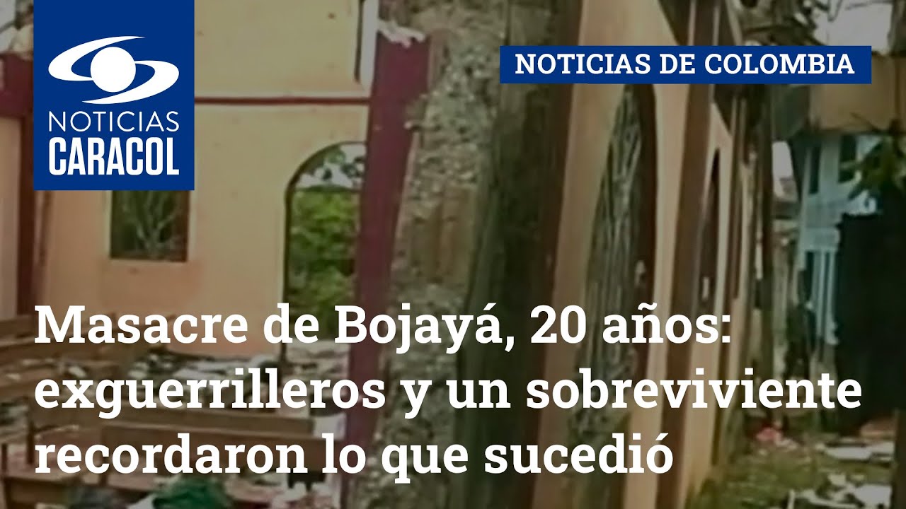 Masacre de Bojayá, 20 años: exguerrilleros y un sobreviviente recordaron lo que sucedió