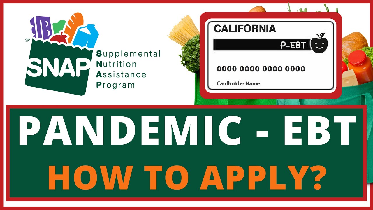 Pandemic EBT (PEBT) 365/Child How to Apply Step by Step. California