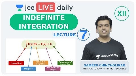 JEE Mains: Indefinite Integration - L 7 | IIT Maths  | Unacademy JEE | Sameer Sir