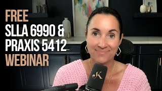 FREE SLLA 6990 & Praxis 5412 Webinar