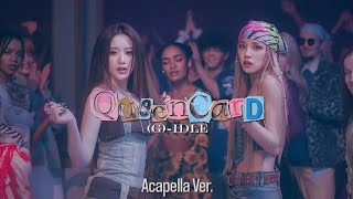 [Almost Official Acapella] (G)I-DLE (여자)아이들 - 퀸카 (Queencard)