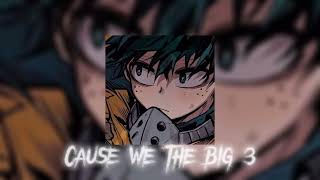 Cause We the Big 3 edit audio