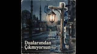 Dualarımdan Çıkmıyorsun