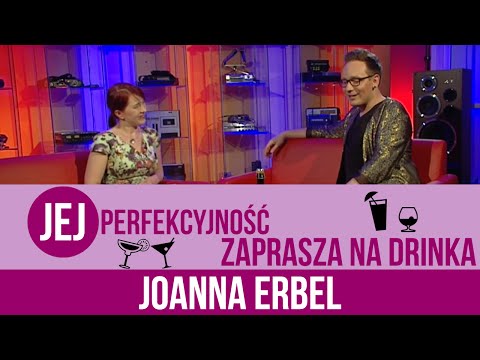 Joanna Erbel - Jej Perfekcyjność zaprasza na drinka - s01e08