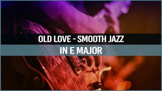 Video thumbnail of "Smooth Jazz guitar Backing Track in E Major | Old Love | Alpha Jam Tracks"