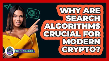 Why Are Search Algorithms Crucial For Modern Crypto? - Next LVL Programming