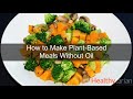 How to cook healthy plantbased meals without oil full class