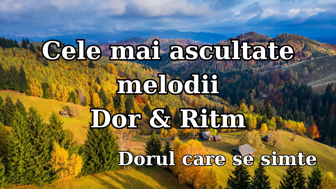 ❤️Cele mai ascultate melodii Dor & Ritm | Dorul care se simte #dorsiritm