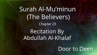 Surah Al-Mu'minun (The Believers) Abdullah Al-Khalaf  Quran Recitation