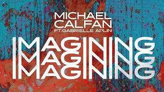 Michael Calfan - Imagining (Feat. Gabrielle Aplin) (Official Lyrics Video)