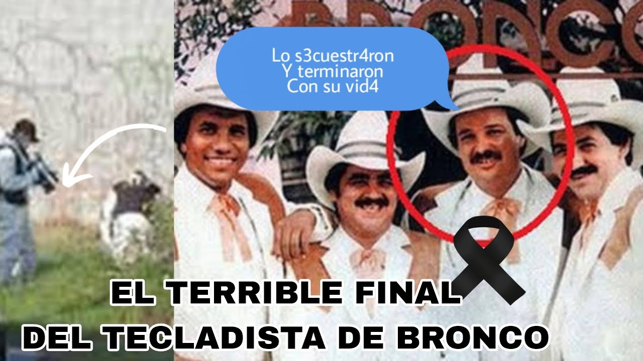 EL TRISTE FINAL DE ERICK GARZA PRIMER TECLADISTA DE GRUPO BRONCO - YouTube