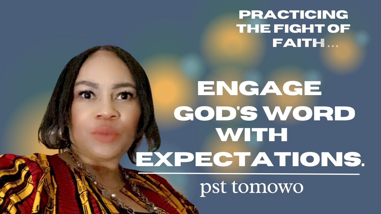 Engaging GOD's Word with Expectations… Practicing The Fight of Faith
