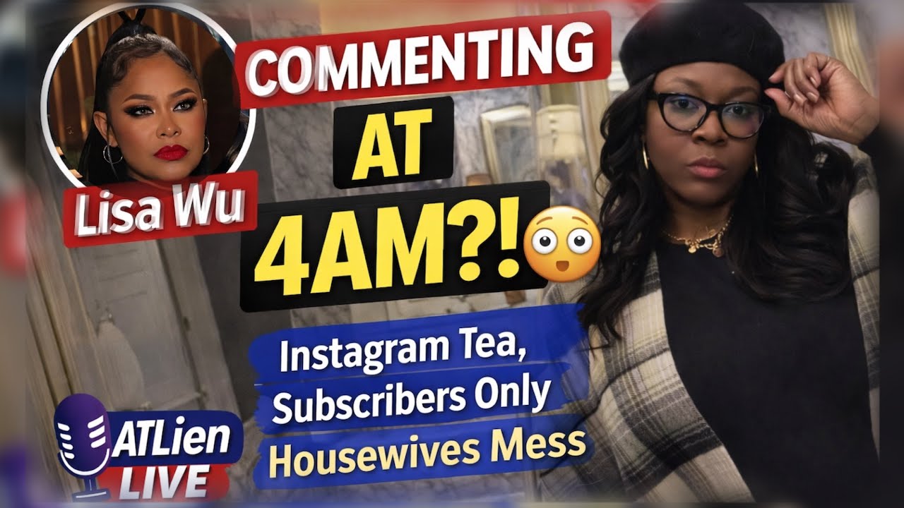 Lisa Wu Was in My Comments at 4AM?! 👀 | Blogger Tea, IG Subscriptions & Real Housewives Mess
