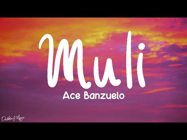 Ace Banzuelo - Muli (Lyrics) "Hindi, hindi ko kayang umibig muli"