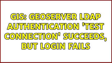 GIS: GeoServer LDAP Authentication 