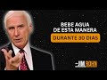 Bebe Agua de esta manera durante 30 días, ¡Tu Apariencia cambiará de forma Asombrosa! || Jim Rohn
