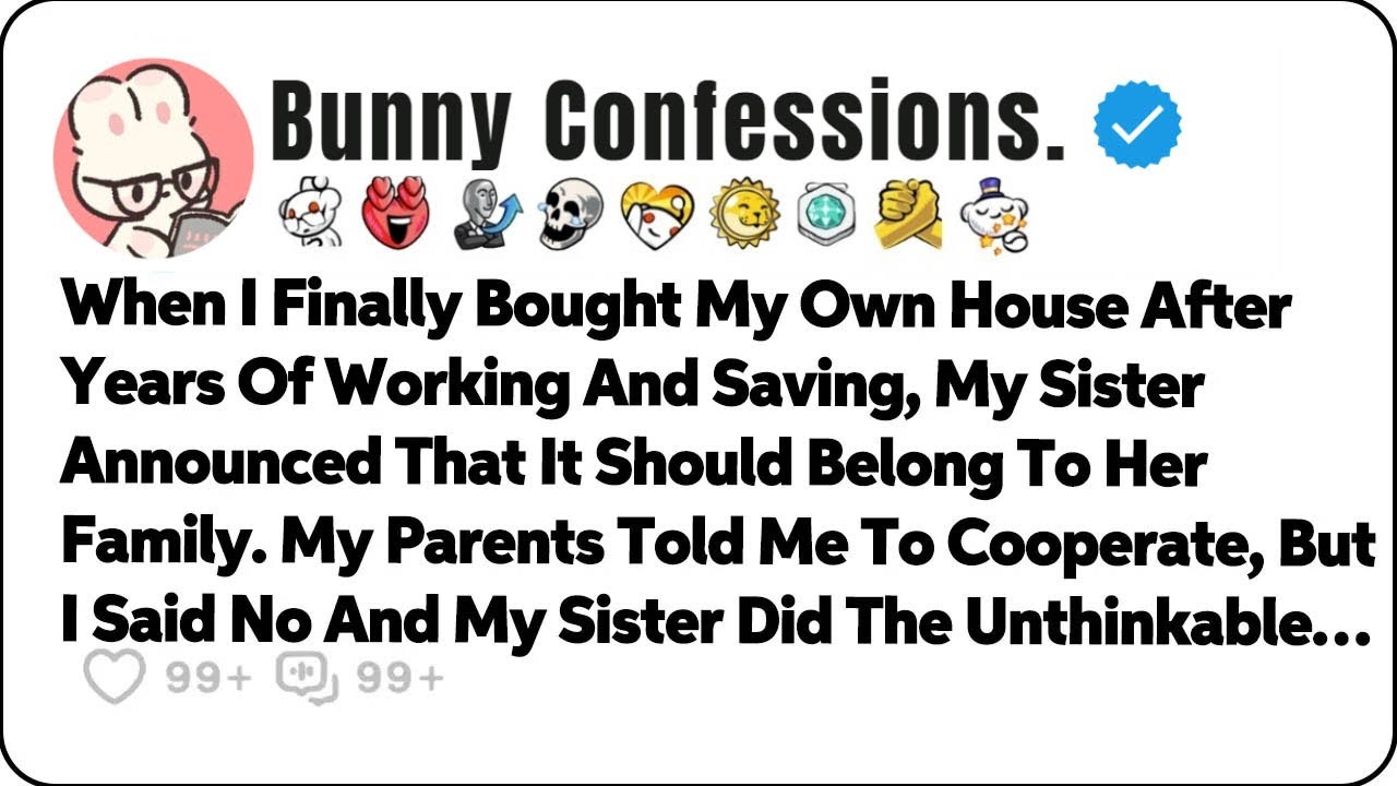 When I Finally Bought My Own House After Years Of Working And Saving… Reddit Family Stories