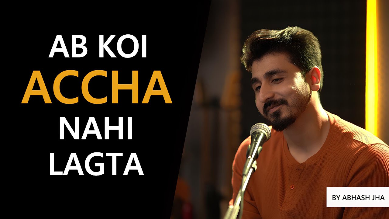 Ab Koi Accha Nahi Lagta | Heartfelt Poem by Abhash Jha | Rhyme Attacks