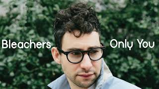 Video thumbnail of "Bleachers - Only You (Yazoo Cover)"