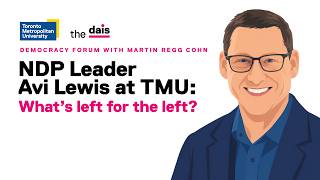 NDP Leader Avi Lewis at TMU: What’s left for the left Update