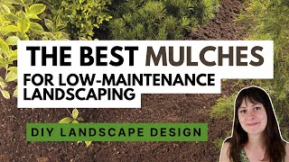 What is the best mulch to use?  How to choose a mulch for low maintenance landscaping projects