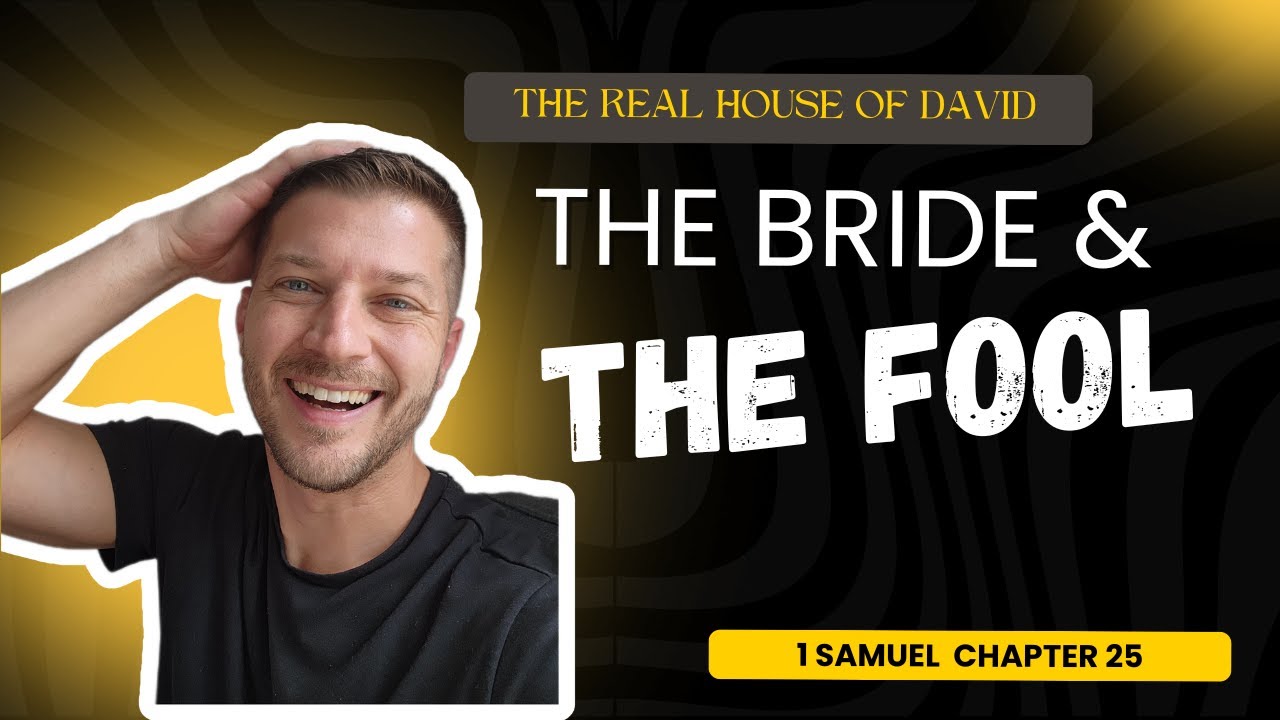 1 Samuel 25 | The Bride and the Fool | Bible Study