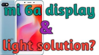 Mi 6a display problem solution, mi 6a lcd lihgt problem solution, a to z mobile repairing.