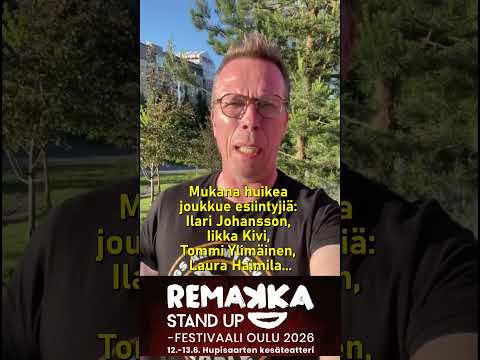 Näe Jukka Rasila Oulun Remakka Stand Up -komediafestivaaleilla (12.-13.6.2026 Hupisaaret)!