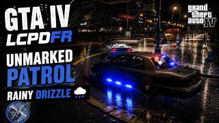 GTA IV - LCPDFR / LSPDFR🚔Unmarked Patrol with Rainy Drizzle