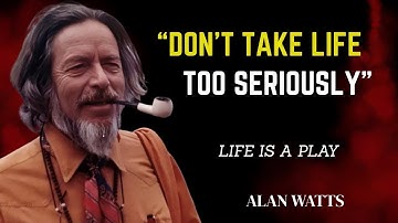 “Alan Watts | Life is a Game and Here’s How to Play It”