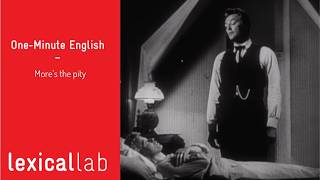 One - Minute English: Mores The Pity Learn With Lexical Lab