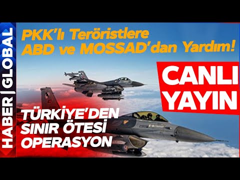 CANLI I Türkiye'den Suriye ve Irak'ta Sınır Ötesine Operasyon! İşte Operasyonlarda Son Durum!