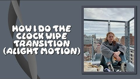 clock wipe transition||alight motion tutorial #1