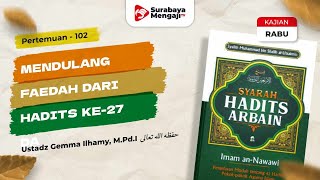 Kitab Arba'in Nawawi (102) Mendulang Faedah Dari Hadits ke-27 - Ustadz Gemma Ilhamy, M.Pd.I