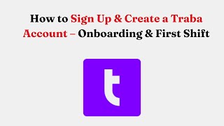 How to Sign Up & Create a Traba Account – Onboarding & First Shift