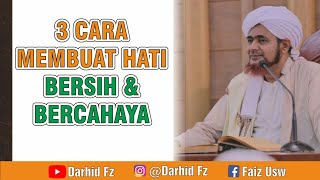 3 CARA MEMBUAT HATI BERSIH DAN BERCAHAYA || Habib Umar bin Hafidz