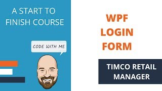 WPF Login Form Creation - A TimCo Retail Manager Video