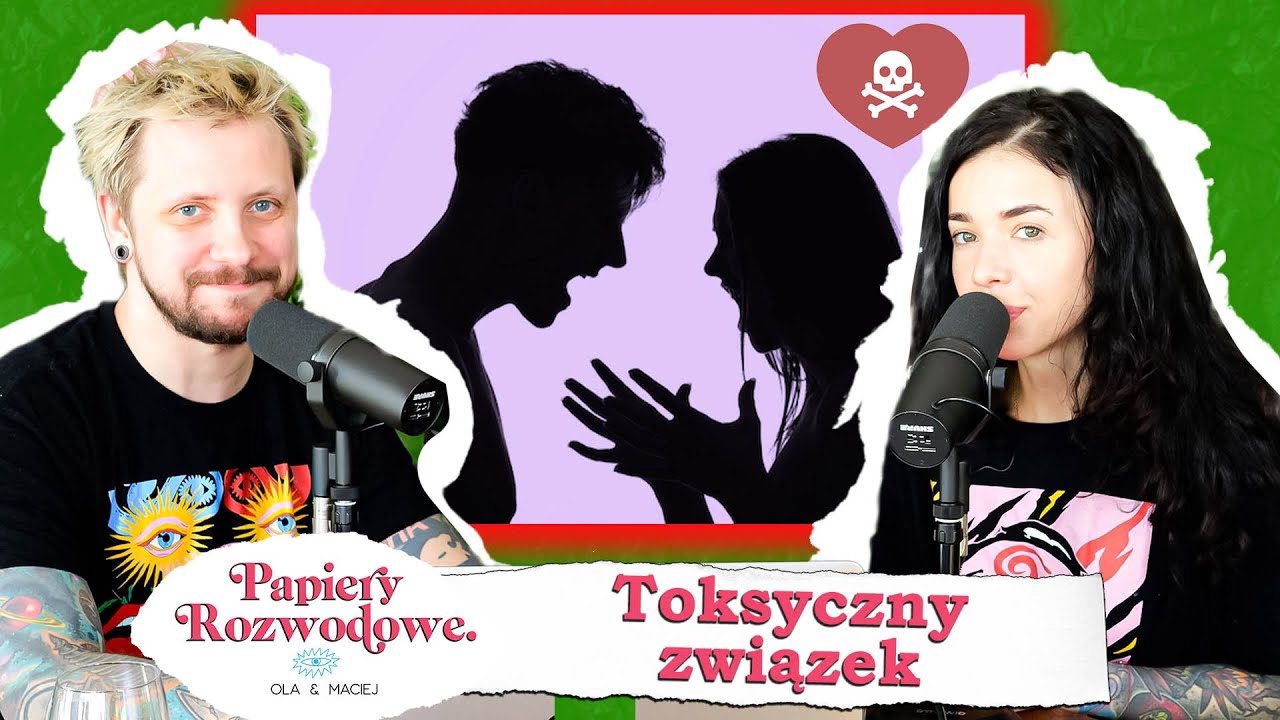 Byliśmy w TOKSYCZNYM związku - Papiery Rozwodowe Podcast #43