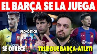 💥BOMBAZO ¡BAENA ROMPE SU SILENCIO y SE OFRECE al BARÇA! · TRUEQUE por JOAO FÉLIX · BARÇA vs VALENCIA