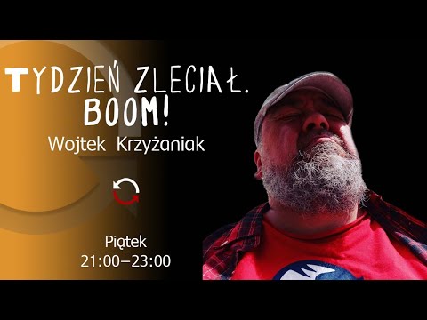                     Tydzień zleciał. Boom! - odc. 53 - Wojtek Krzyżaniak
                              