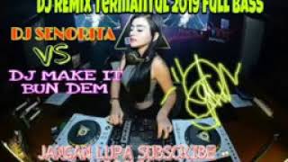 DJ Terbaru 2019 Viral DJ Senorita Vs DJ Make IT Bun Dem