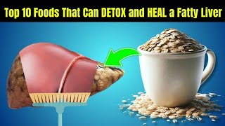 Top 10 Foods That Can DETOX and HEAL a Fatty Liver"