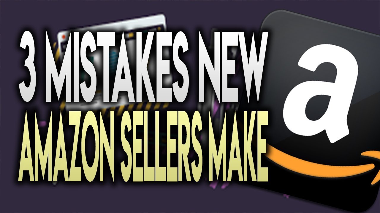 3 MISTAKES NEW AMAZON FBA SELLERS CONTINUE TO MAKE - YouTube