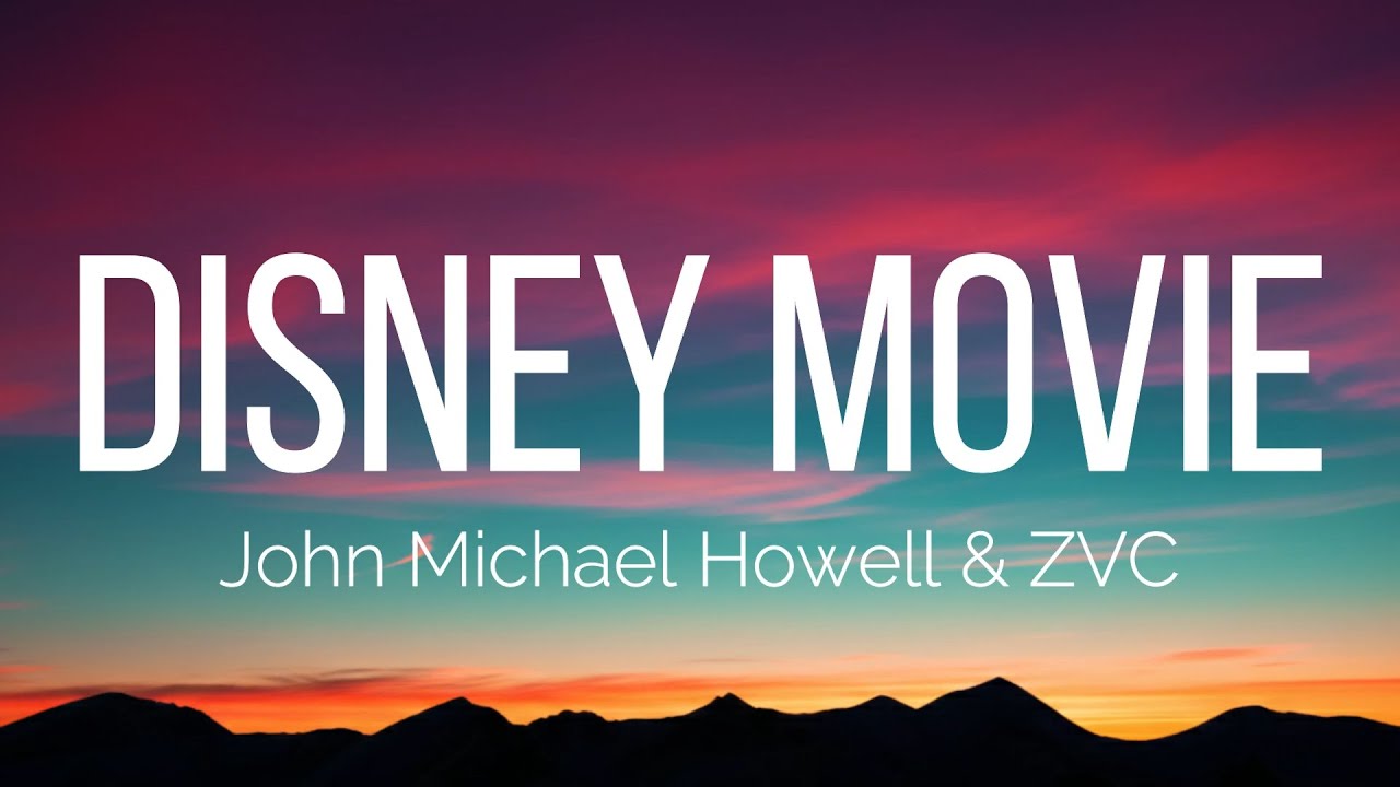 John Michael Howell & ZVC - Disney Movie (Lyrics)